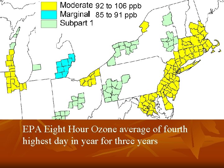 92 to 106 ppb 85 to 91 ppb EPA Eight Hour Ozone average of