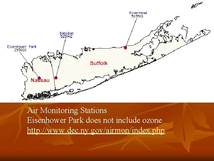 Air Monitoring Stations Eisenhower Park does not include ozone http: //www. dec. ny. gov/airmon/index.
