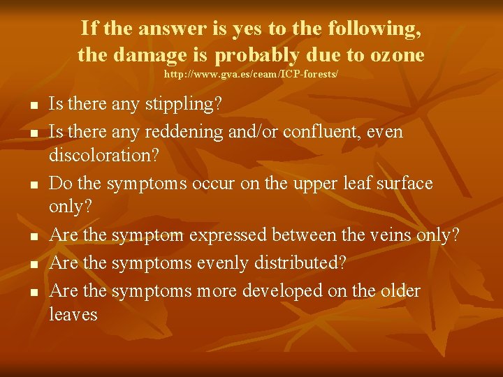 If the answer is yes to the following, the damage is probably due to