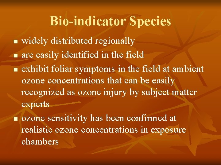Bio-indicator Species n n widely distributed regionally are easily identified in the field exhibit