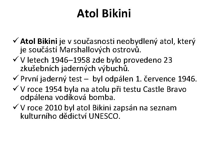 Atol Bikini ü Atol Bikini je v současnosti neobydlený atol, který je součástí Marshallových