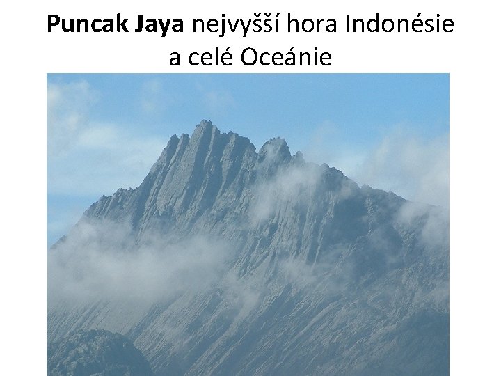 Puncak Jaya nejvyšší hora Indonésie a celé Oceánie 