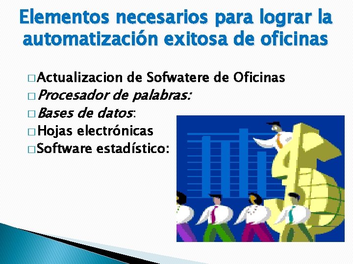 Elementos necesarios para lograr la automatización exitosa de oficinas � Actualizacion de Sofwatere de
