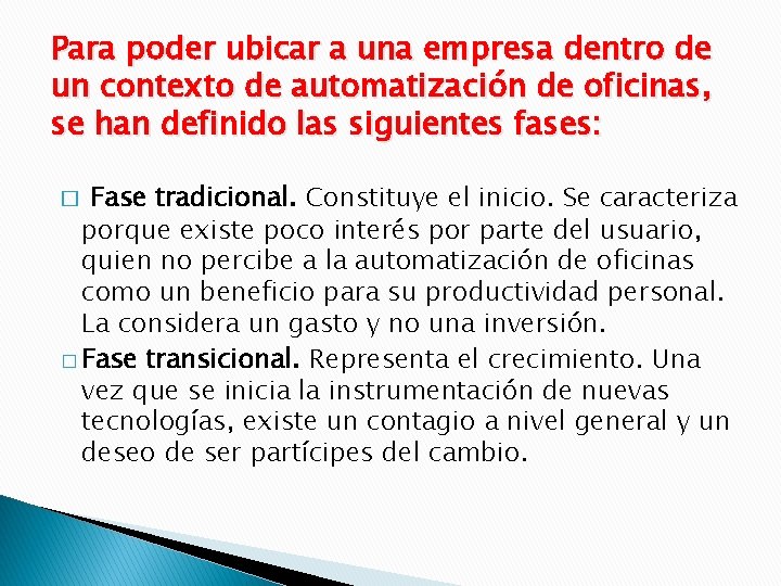 Para poder ubicar a una empresa dentro de un contexto de automatización de oficinas,