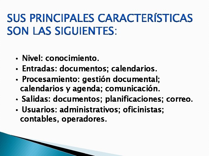  • Nivel: conocimiento. • Entradas: documentos; calendarios. • Procesamiento: gestión documental; calendarios y