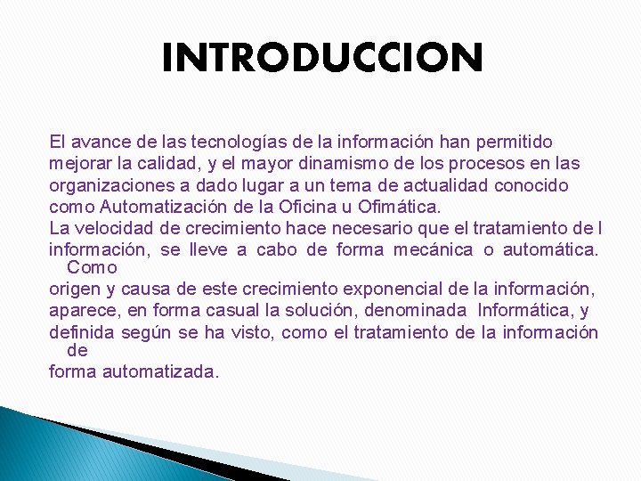 INTRODUCCION El avance de las tecnologías de la información han permitido mejorar la calidad,
