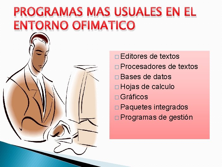 PROGRAMAS USUALES EN EL ENTORNO OFIMATICO � Editores de textos � Procesadores de textos