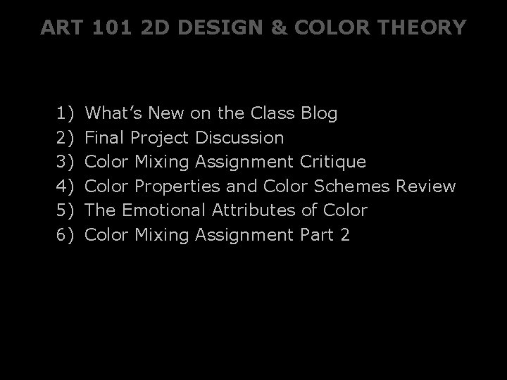 ART 101 2 D DESIGN & COLOR THEORY 1) 2) 3) 4) 5) 6)