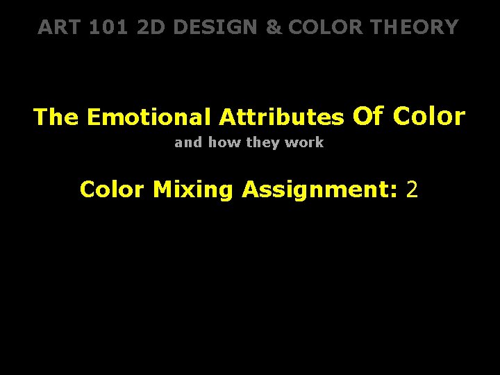 ART 101 2 D DESIGN & COLOR THEORY The Emotional Attributes Of Color and