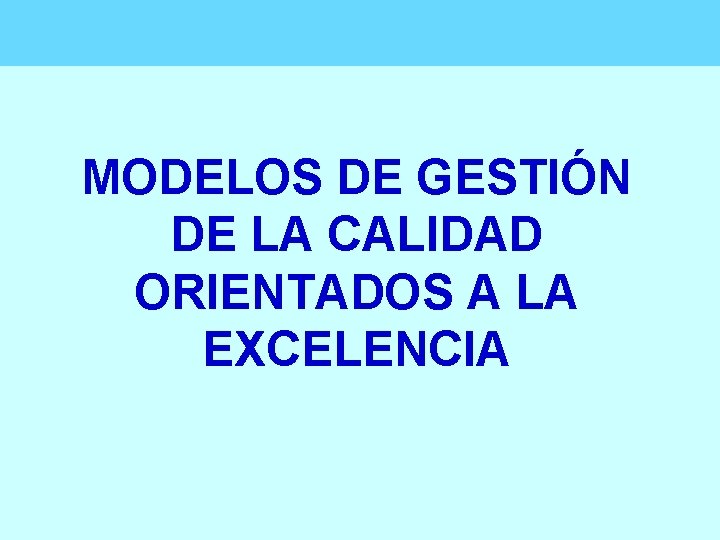 MODELOS DE GESTIÓN DE LA CALIDAD ORIENTADOS A LA EXCELENCIA 