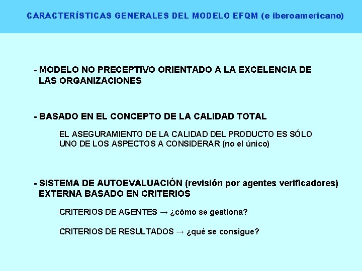 CARACTERÍSTICAS GENERALES DEL MODELO EFQM (e iberoamericano) - MODELO NO PRECEPTIVO ORIENTADO A LA