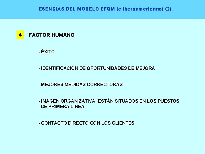 ESENCIAS DEL MODELO EFQM (e iberoamericano) (2) 4 FACTOR HUMANO - ÉXITO - IDENTIFICACIÓN