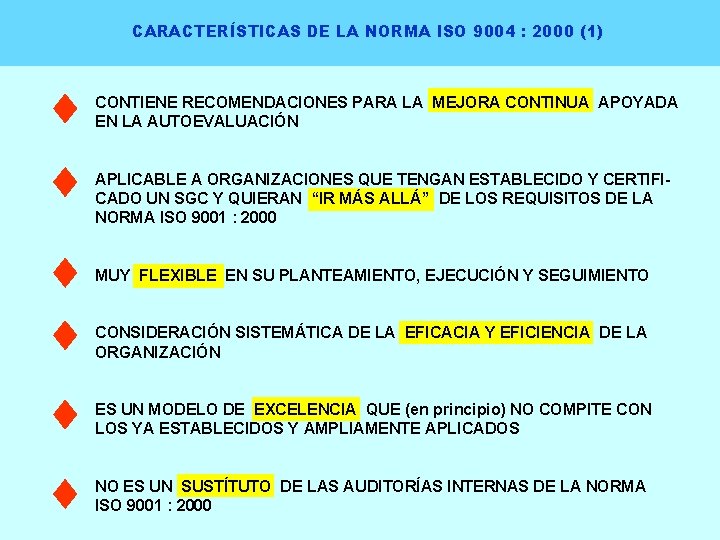 CARACTERÍSTICAS DE LA NORMA ISO 9004 : 2000 (1) CONTIENE RECOMENDACIONES PARA LA MEJORA