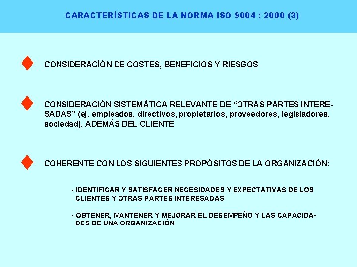 CARACTERÍSTICAS DE LA NORMA ISO 9004 : 2000 (3) CONSIDERACÍÓN DE COSTES, BENEFICIOS Y