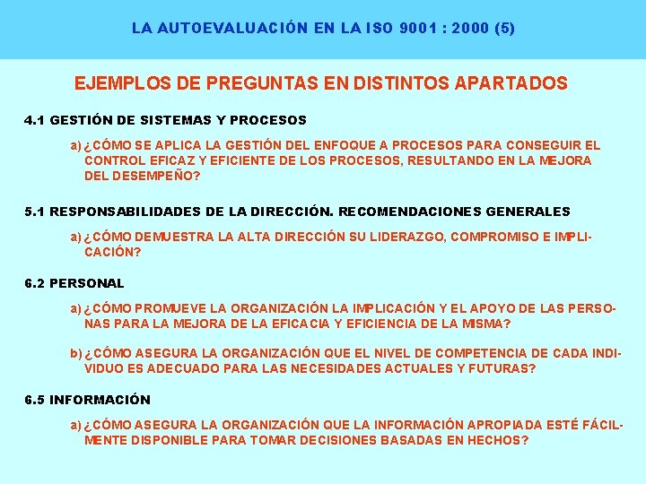 LA AUTOEVALUACIÓN EN LA ISO 9001 : 2000 (5) EJEMPLOS DE PREGUNTAS EN DISTINTOS