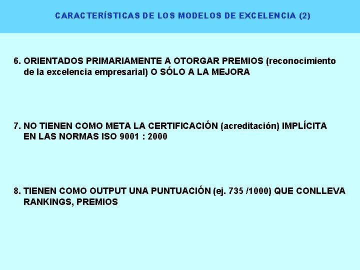 CARACTERÍSTICAS DE LOS MODELOS DE EXCELENCIA (2) 6. ORIENTADOS PRIMARIAMENTE A OTORGAR PREMIOS (reconocimiento