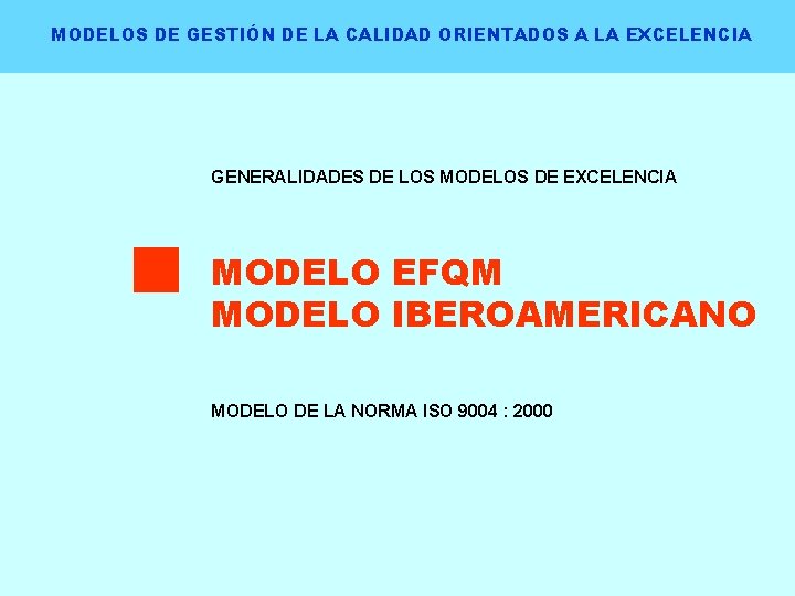 MODELOS DE GESTIÓN DE LA CALIDAD ORIENTADOS A LA EXCELENCIA GENERALIDADES DE LOS MODELOS