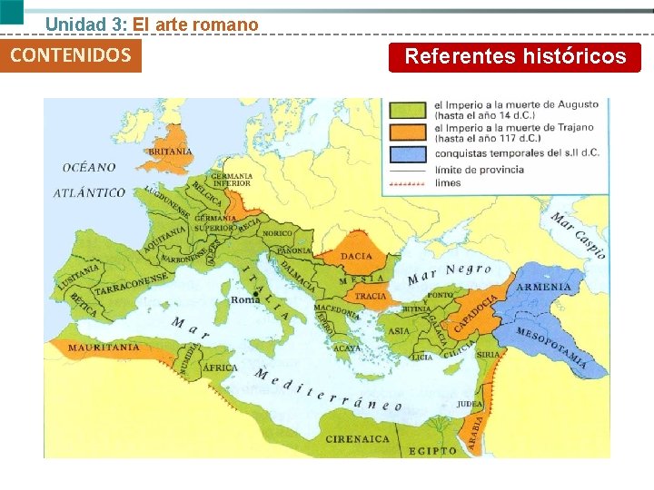 Unidad 3: El arte romano CONTENIDOS Referentes históricos 