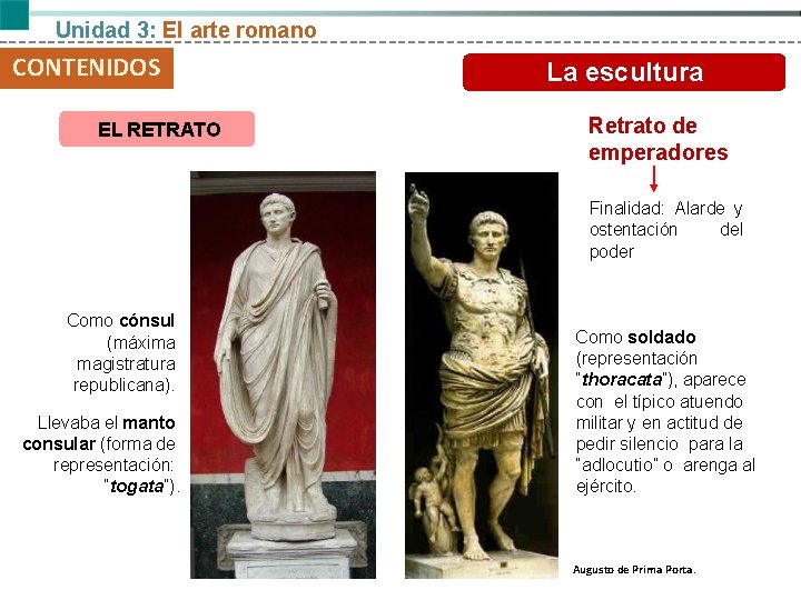 Unidad 3: El arte romano CONTENIDOS EL RETRATO La escultura Retrato de emperadores Finalidad: