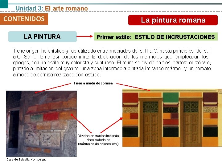 Unidad 3: El arte romano CONTENIDOS LA PINTURA La pintura romana Primer estilo: ESTILO