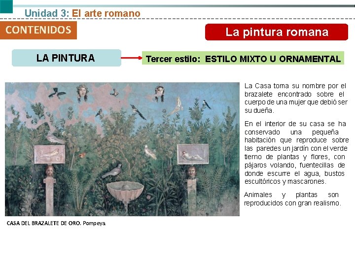 Unidad 3: El arte romano CONTENIDOS LA PINTURA La pintura romana Tercer estilo: ESTILO