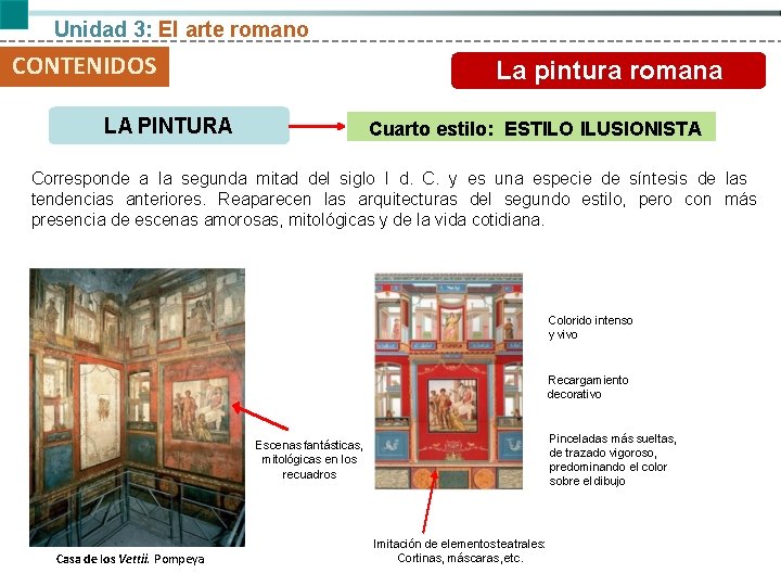 Unidad 3: El arte romano CONTENIDOS La pintura romana LA PINTURA Cuarto estilo: ESTILO