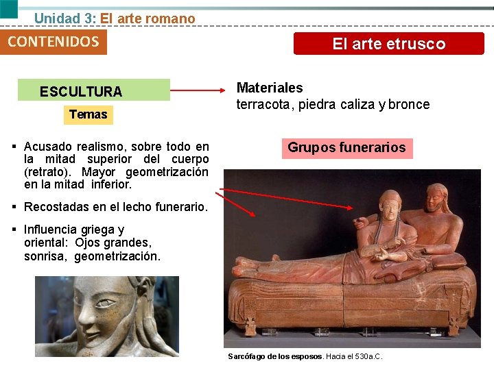 Unidad 3: El arte romano CONTENIDOS ESCULTURA Temas § Acusado realismo, sobre todo en