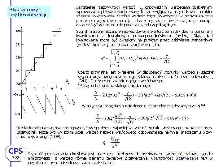 Błąd cyfrowy błąd kwantyzacji Zastąpienie rzeczywistych wartości Ux odpowiednimi wartościami dyskretnymi wprowadza błąd kwantowania