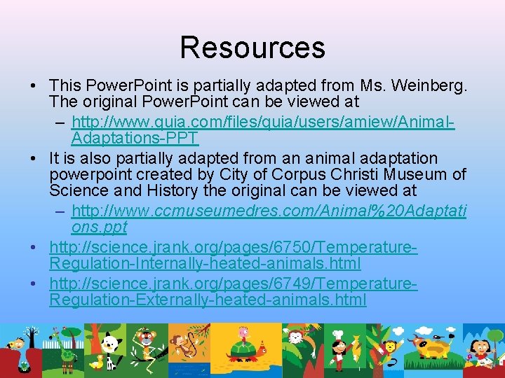 Resources • This Power. Point is partially adapted from Ms. Weinberg. The original Power.