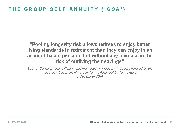 THE GROUP SELF ANNUITY (‘GSA’) “Pooling longevity risk allows retirees to enjoy better living THE GROUP SELF ANNUITY (‘GSA’) “Pooling longevity risk allows retirees to enjoy better living