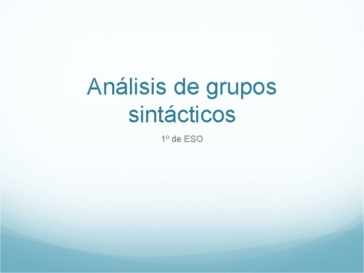 Análisis de grupos sintácticos 1º de ESO 