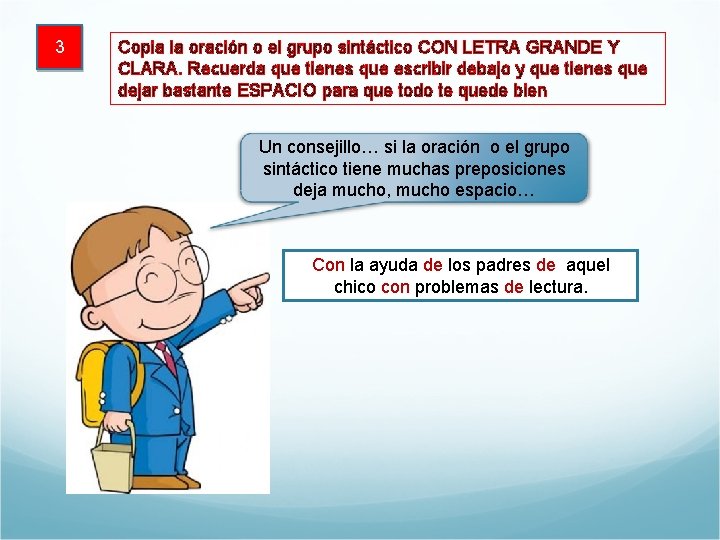 3 Copia la oración o el grupo sintáctico CON LETRA GRANDE Y CLARA. Recuerda