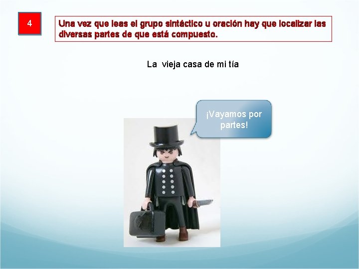 4 Una vez que leas el grupo sintáctico u oración hay que localizar las