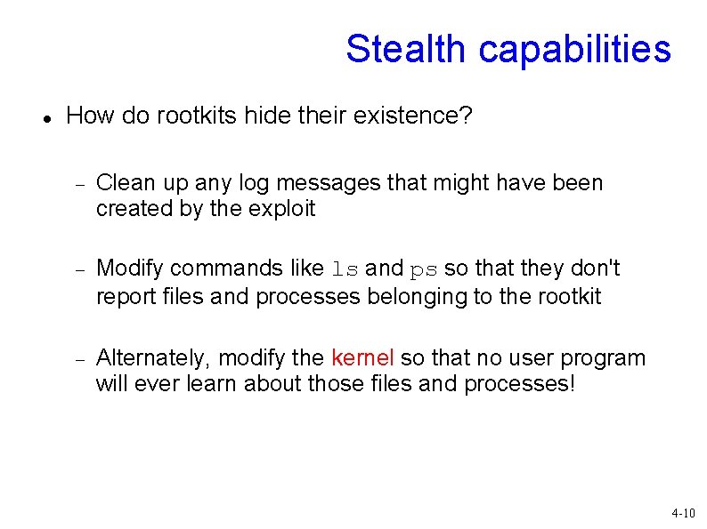 Stealth capabilities How do rootkits hide their existence? Clean up any log messages that