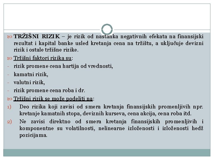  TRŽIŠNI RIZIK – je rizik od nastanka negativnih efekata na finansijski rezultat i