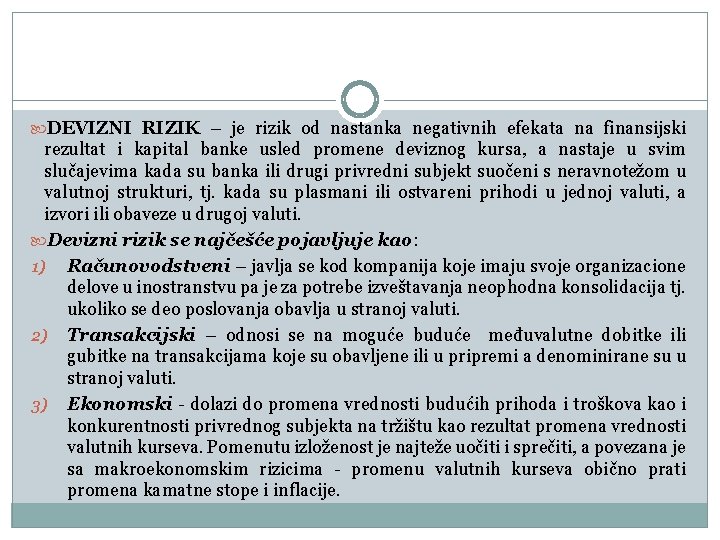  DEVIZNI RIZIK – je rizik od nastanka negativnih efekata na finansijski rezultat i