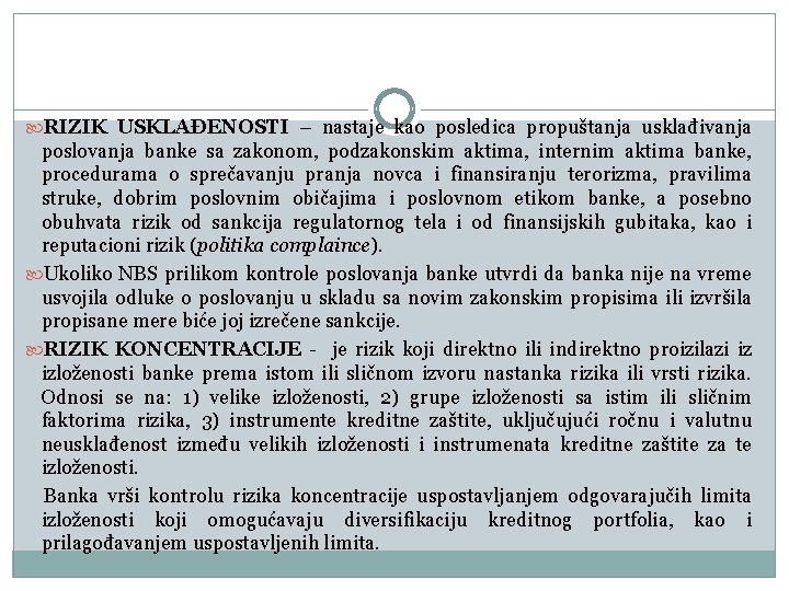  RIZIK USKLAĐENOSTI – nastaje kao posledica propuštanja usklađivanja poslovanja banke sa zakonom, podzakonskim