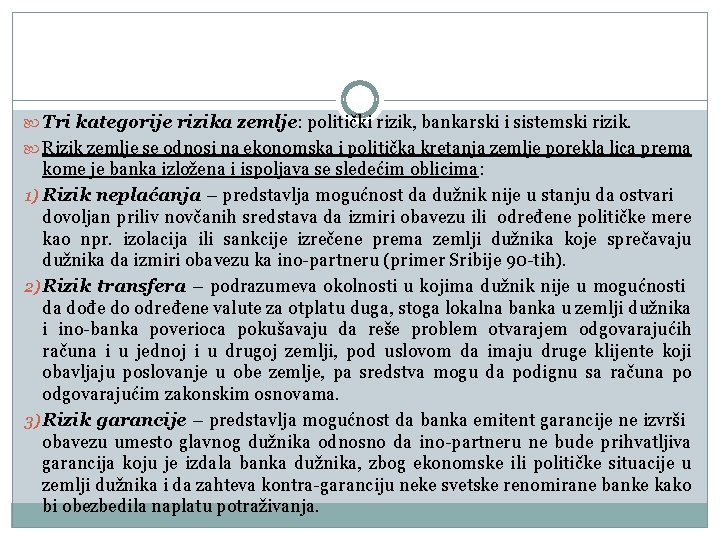  Tri kategorije rizika zemlje: politički rizik, bankarski i sistemski rizik. Rizik zemlje se