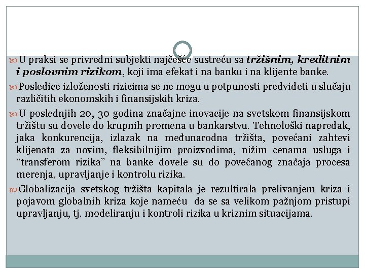  U praksi se privredni subjekti najčešće sustreću sa tržišnim, kreditnim i poslovnim rizikom,