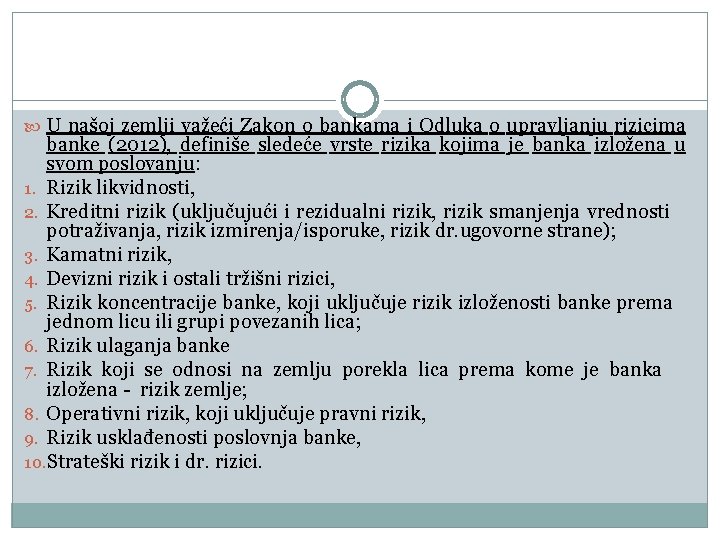  U našoj zemlji važeći Zakon o bankama i Odluka o upravljanju rizicima banke