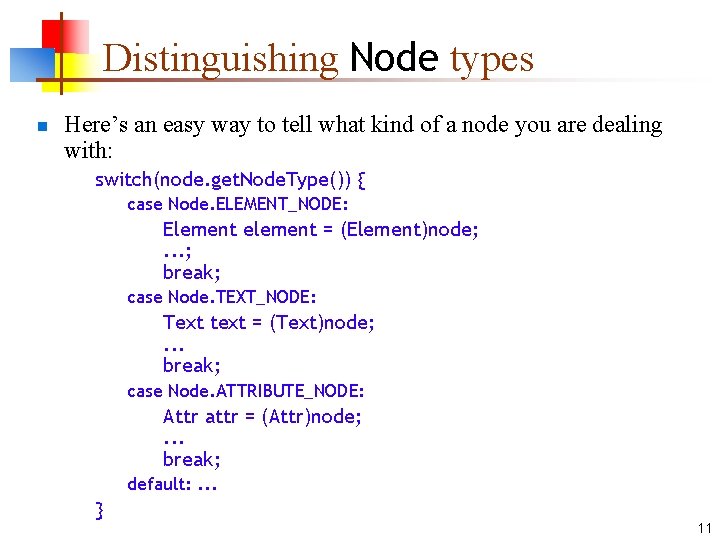 Distinguishing Node types n Here’s an easy way to tell what kind of a