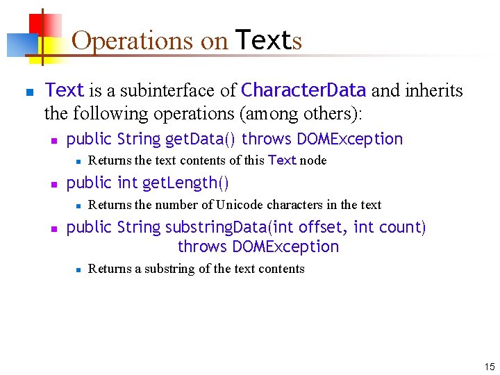 Operations on Texts n Text is a subinterface of Character. Data and inherits the
