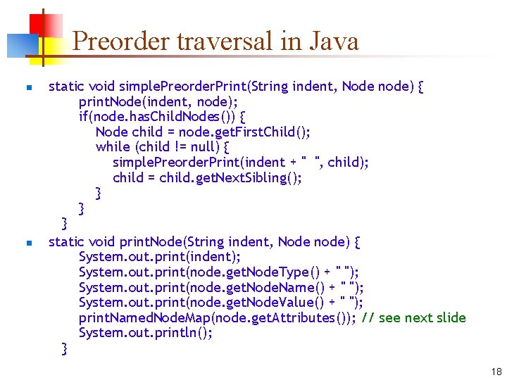 Preorder traversal in Java n n static void simple. Preorder. Print(String indent, Node node)