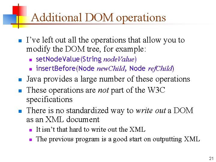 Additional DOM operations n I’ve left out all the operations that allow you to
