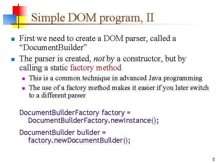 Simple DOM program, II n n First we need to create a DOM parser,