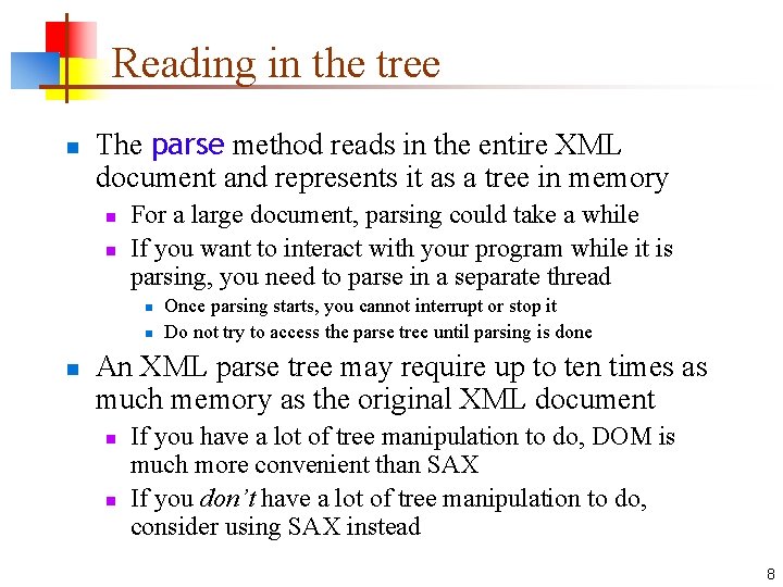 Reading in the tree n The parse method reads in the entire XML document