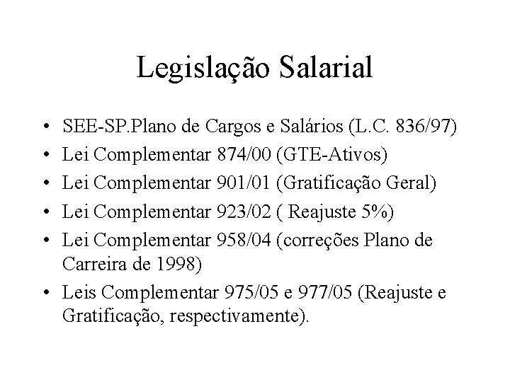 Legislação Salarial • • • SEE-SP. Plano de Cargos e Salários (L. C. 836/97)