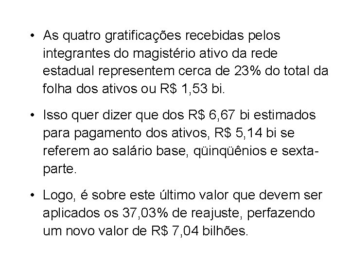  • As quatro gratificações recebidas pelos integrantes do magistério ativo da rede estadual