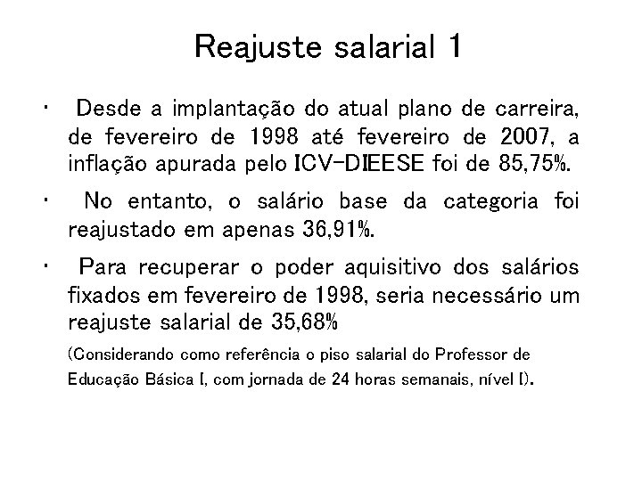 Reajuste salarial 1 • Desde a implantação do atual plano de carreira, de fevereiro