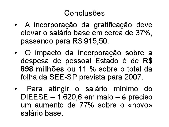 Conclusões • A incorporação da gratificação deve elevar o salário base em cerca de